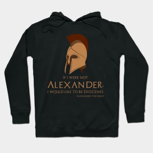 If I were not Alexander, I would like to be Diogenes Hoodie